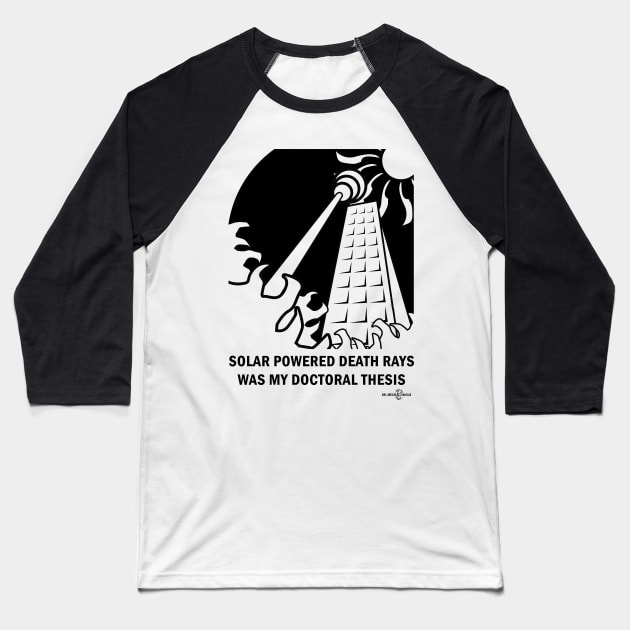 Solar Powered Death Rays Baseball T-Shirt by DrMechanicus